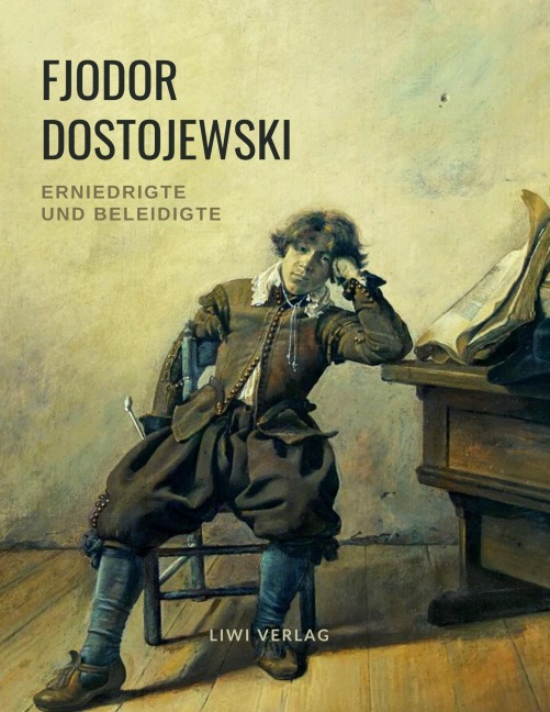 Erniedrigte und Beleidigte - Fjodor Dostojewski