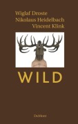 Cover-Bild zum Titel 'Wild' von 'Wiglaf Droste, Nikolaus Heidelbach, Vincent Klink'