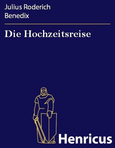 Die Hochzeitsreise - Julius Roderich Benedix