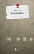 Cover-Bild zum Titel 'Betonballaden. Life is a Story - story.one' von 'Katarina Klein'