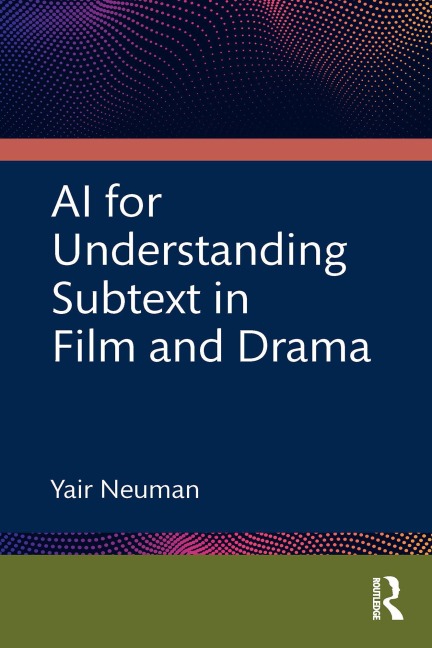 AI for Understanding Subtext in Film and Drama - Yair Neuman