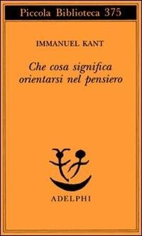 Che cosa significa orientarsi nel pensiero? - Immanuel Kant