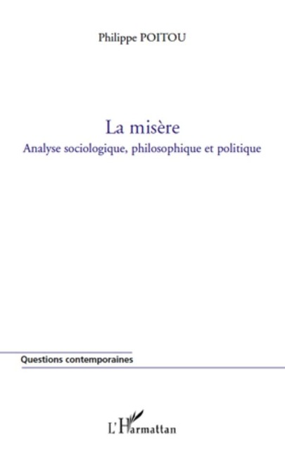 La misEre - analyse sociologique, philosophique et politique - Philippe Poitou Philippe Poitou