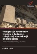 Cover-Bild zum Titel 'Integracja systemów wiedzy o ludno¿ci tubylczej w edukacji ekologicznej' von 'Cryton Zazu'