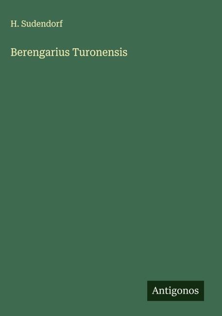 Berengarius Turonensis - H. Sudendorf