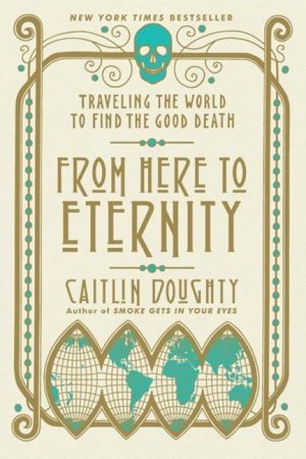 From Here to Eternity - Caitlin Doughty