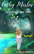 Cover-Bild zum Titel 'Cathy Merlin: 1. Le monde des elfes' von 'Cristina Rebiere'