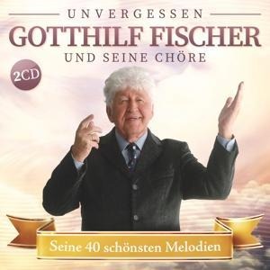 Seine 40 schönsten Melodien - Gotthilf Fischer Und Seine Chöre