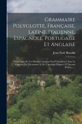 Cover-Bild zum Titel 'Grammaire Polyglotte, Française, Latine, Italienne, Espagnole, Portugaise Et Anglaise' von 'Jean-Noël Blondin'