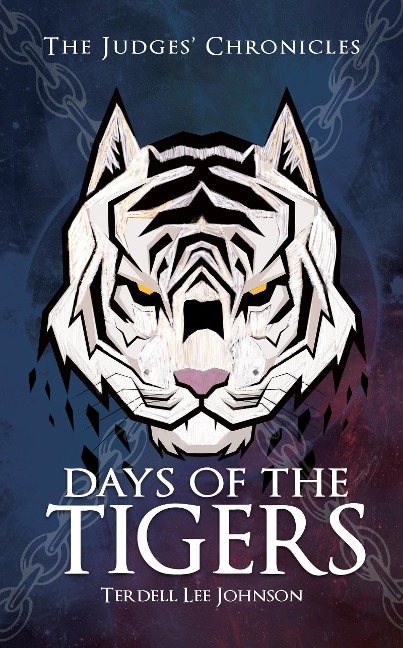 Days of the Tigers (The Judges Chronicles) - Terdell Johnson