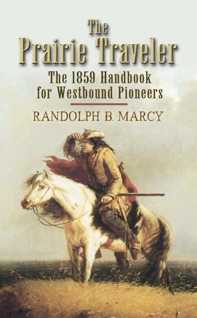 The Prairie Traveler - Randolph B. Marcy