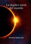 Cover-Bild zum Titel 'La duplice metà del mondo' von 'Simone Malacrida'