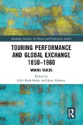 Cover-Bild zum Titel 'Touring Performance and Global Exchange 1850-1960' von ''