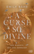 Cover-Bild zum Titel 'A Curse so Divine - Der Wunsch, der uns zerreißt' von 'Emily Bähr'