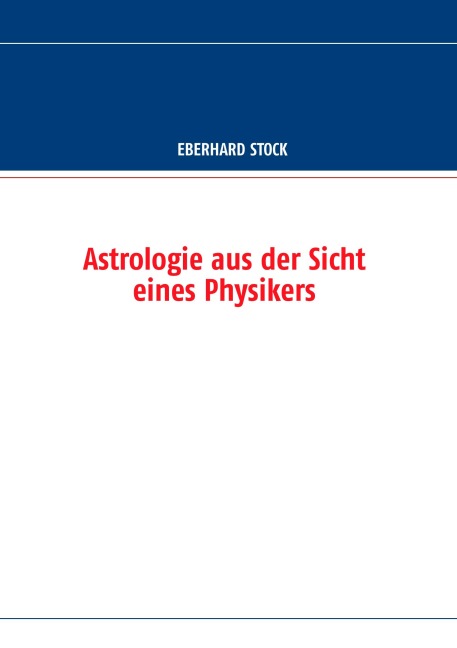 Astrologie aus der Sicht eines Physikers - Eberhard Stock