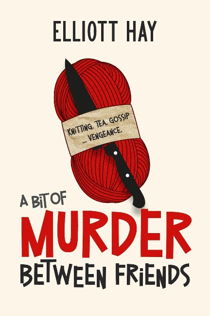 A Bit of Murder Between Friends (Vigilauntie Justice, #1) - Elliott Hay