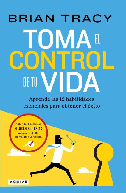 Toma El Control de Tu Vida: Aprende Las 12 Habilidades Esenciales Para Obtener El Éxito / Take Charge of Your Life - Brian Tracy