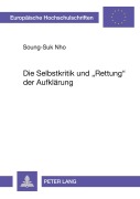 Cover-Bild zum Titel 'Die Selbstkritik und 'Rettung' der Aufklärung' von 'Soung-Suk Nho'