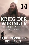 Cover-Bild zum Titel 'Die Rückkehr des Jarls: Krieg der Wikinger 14' von 'Pete Hackett, Alfred Bekker, Hendrik M. Bekker'