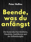 Cover-Bild zum Titel 'Beende, was du anfängst' von 'Peter Hollins'