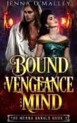 Bound by Vengeance and Mind (The Merna Annals, #3) - Jenna O'Malley