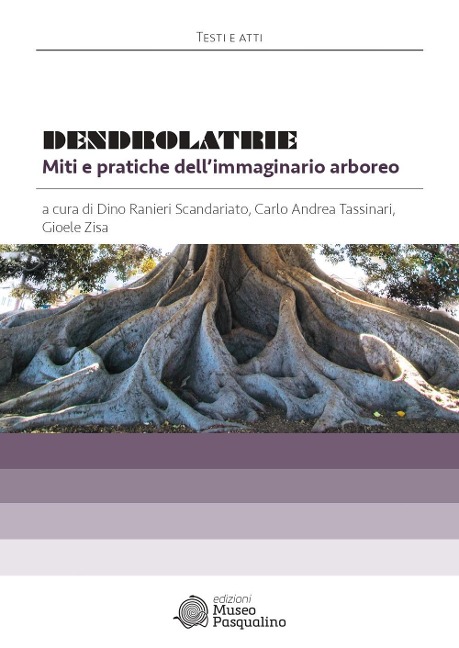 Dendrolatrie. Miti e pratiche dell'immaginario arboreo - 