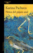 Cover-Bild zum Titel 'Niños del Pájaro Azul' von 'Karina Pacheco'