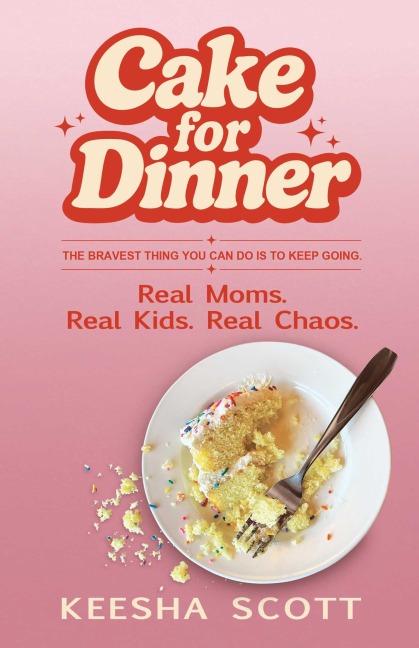Cake for Dinner - Keesha Scott