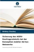 Cover-Bild zum Titel 'Sicherung des AODV-Routingprotokolls bei der Konzeption mobiler Ad-hoc-Netzwerke' von 'Nirbhay Chaubey'