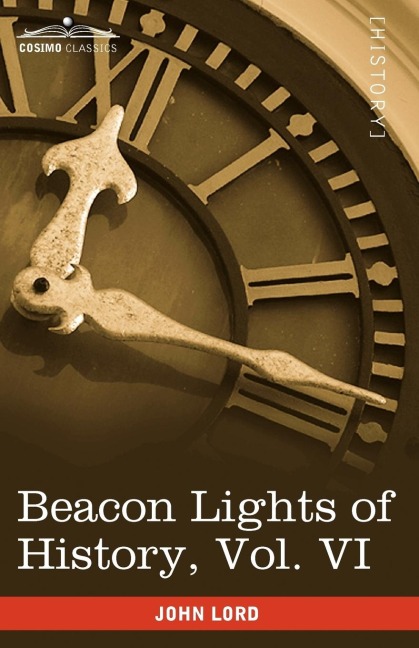 Beacon Lights of History, Vol. VI - John Lord