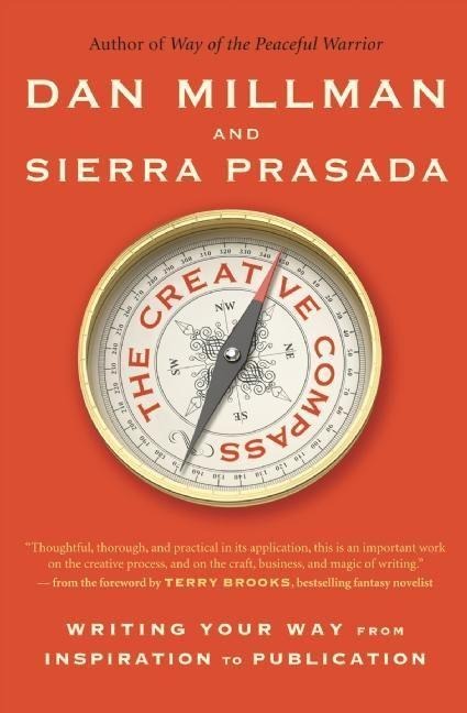 The Creative Compass: Writing Your Way from Inspiration to Publication - Dan Millman, Sierra Prasada