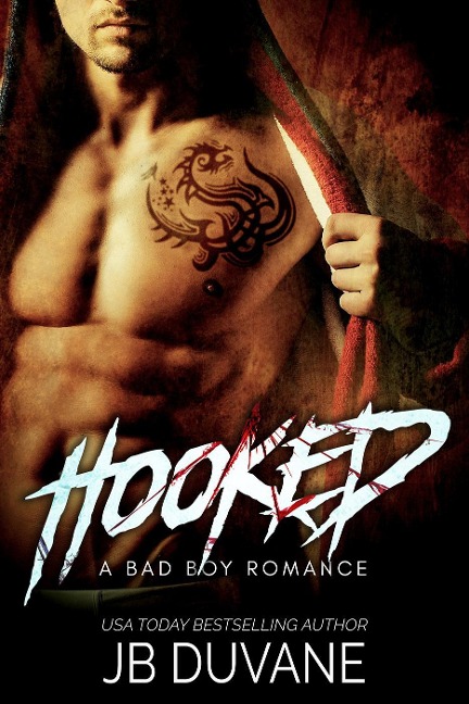 Hooked: A Bad Boy Romance - Jb Duvane