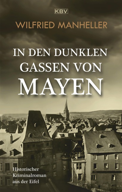 In den dunklen Gassen von Mayen - Wilfried Manheller
