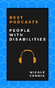 Cover-Bild zum Titel 'Best Podcasts: People with Disabilities' von 'Nicole Hennig'