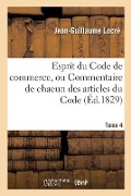 Cover-Bild zum Titel 'Esprit Du Code de Commerce, Ou Commentaire de Chacun Des Articles Du Code. Tome 4' von 'Locre-J-G'
