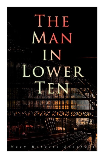 The Man in Lower Ten - Mary Roberts Rinehart