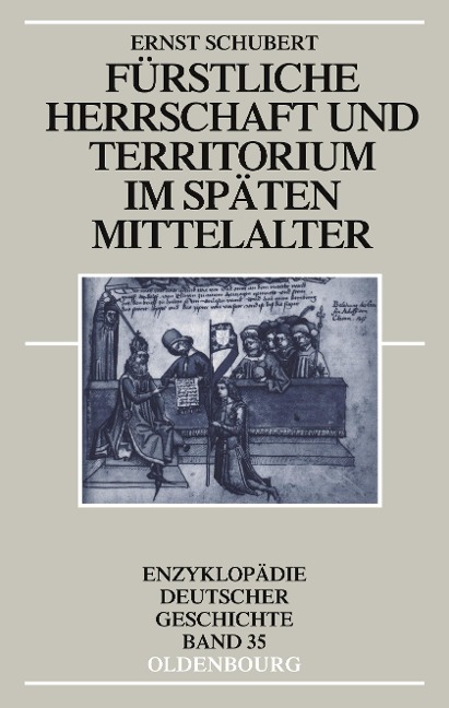 Fürstliche Herrschaft und Territorium im späten Mittelalter - Ernst Schubert