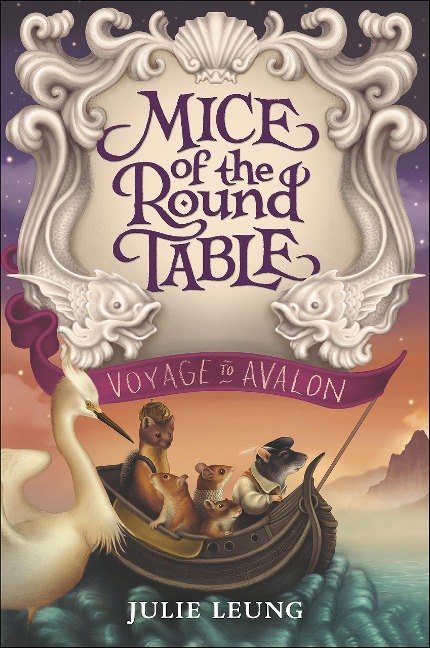 Mice of the Round Table: Voyage to Avalon - Julie Leung