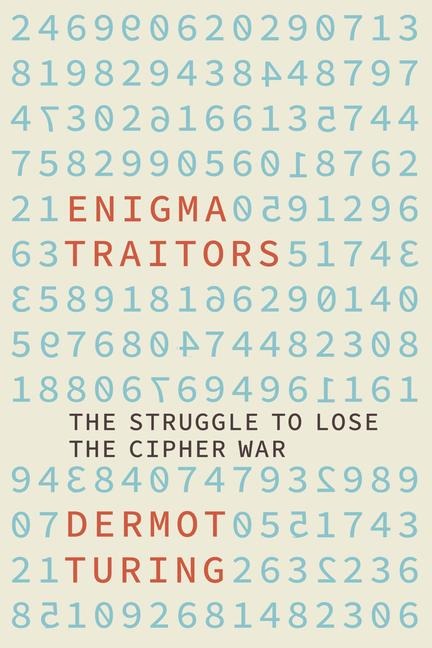 Enigma Traitors - Dermot Turing