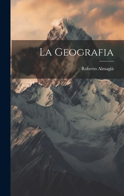 La geografia - Roberto Almagià