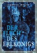Cover-Bild zum Titel 'Der Fluch des Erlkönigs' von 'Carola Wolff'