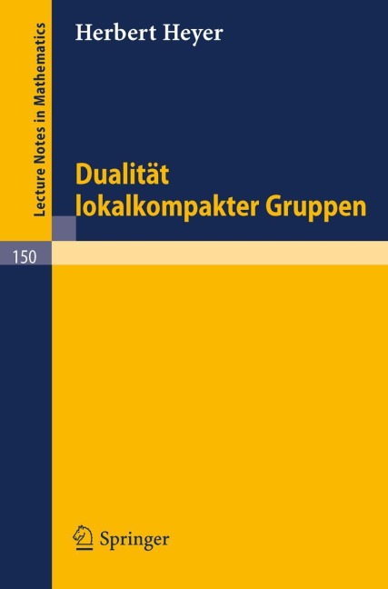 Dualität lokalkompakter Gruppen - Herbert Heyer