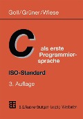 Cover-Bild zum Titel 'C als erste Programmiersprache' von 'Joachim Goll, Uwe Grüner, Herbert Wiese'