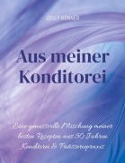 Cover-Bild zum Titel 'Aus meiner Konditorei' von 'Josef Rönner'