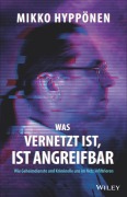 Cover-Bild zum Titel 'Was vernetzt ist, ist angreifbar' von 'Mikko Hyppönen'