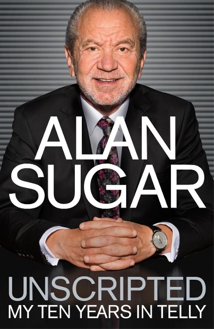 Unscripted - Alan Sugar
