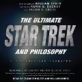 The Ultimate Star Trek and Philosophy: The Search for Socrates - William Irwin