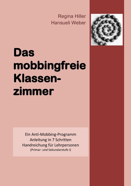 Das mobbingfreie Klassenzimmer - Regina Hiller, Hansueli Weber