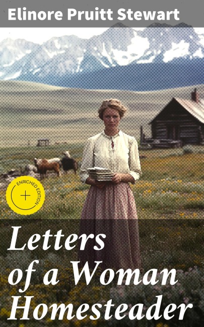 Letters of a Woman Homesteader - Elinore Pruitt Stewart