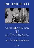 Als Mariner in Glückstadt - Roland Blatt